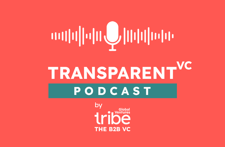 Transparent VC Podcast, by Tribe Global Ventures